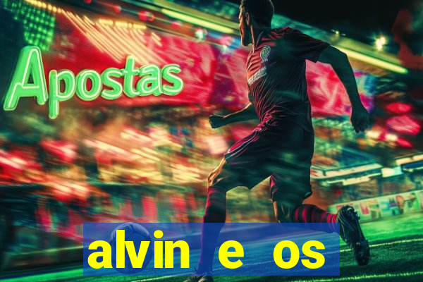 alvin e os esquilos 3 filme completo dublado mega filmes